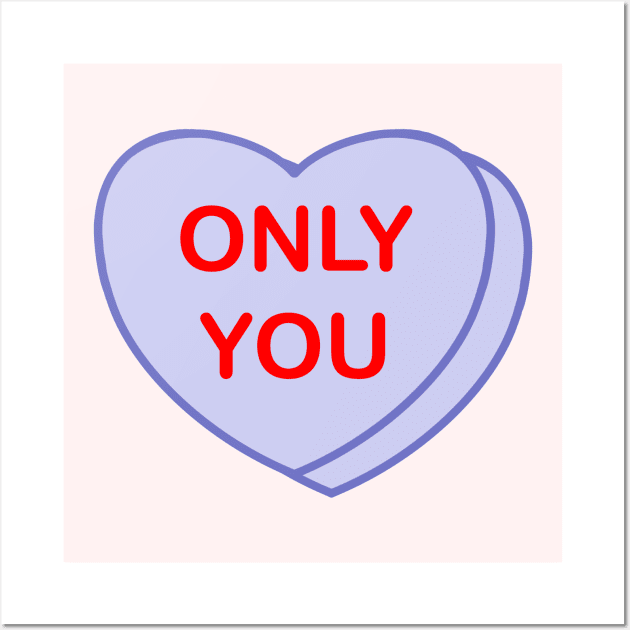 Conversation Heart: Only You Wall Art by LetsOverThinkIt